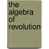 The Algebra of Revolution