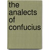 The Analects Of Confucius door Roger T. Ames