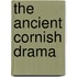 The Ancient Cornish Drama