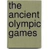 The Ancient Olympic Games door Judith Swaddling