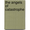 The Angels Of Catastrophe door Peter Plate
