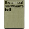 The Annual Snowman's Ball door Mark Kimball Moulton