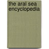 The Aral Sea Encyclopedia door M. Glantz