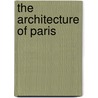 The Architecture of Paris door Andrew Ayers