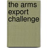 The Arms Export Challenge door Kevin P. O'Prey