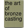 The Art Of Bronze Casting door Tony Birks