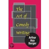 The Art Of Comedy Writing by Dr Arthur Asa Berger