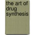 The Art of Drug Synthesis