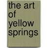 The Art of Yellow Springs door Wu Hung