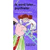 Ik word later ... psychiater