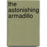 The Astonishing Armadillo by Dee Stuart