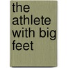 The Athlete with Big Feet by Jan Westberg