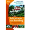 Acht minuten van de snelweg