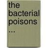 The Bacterial Poisons ... by N. Gamaleia