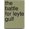 The Battle for Leyte Gulf by Evan Thomas