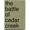 The Battle of Cedar Creek door Jonathan A. Noyolas