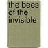 The Bees of the Invisible