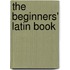 The Beginners' Latin Book