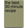 The Best 30-minute Recipe door Cook'S. Illustrated Magazine