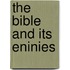 The Bible And Its Eninies