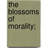 The Blossoms Of Morality; door R 1733 or 4-1793 Johnson