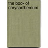 The Book Of Chrysanthemum door Percy S. Follwell