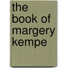 The Book Of Margery Kempe by Marea Mitchell