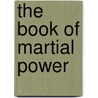 The Book Of Martial Power door Steven Pearlman