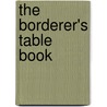 The Borderer's Table Book door Moses Aaron Richardson