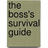 The Boss's Survival Guide door Bob Rosner