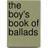The Boy's Book Of Ballads door Jhon Gilbert