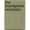 The Brandywine Revolution by Dick Middleton