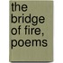 The Bridge Of Fire, Poems