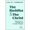 The Buddha and the Christ by Leo D. Lefebure