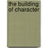 The Building Of Character