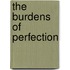 The Burdens Of Perfection