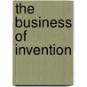 The Business Of Invention door Patrick Lawrence