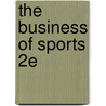 The Business Of Sports 2e door Scott Rosner