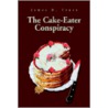 The Cake-Eater Conspiracy door James D. Truax