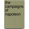 The Campaigns Of Napoleon door Marie Joseph L. Thiers