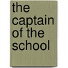 The Captain Of The School door Edith Robinson
