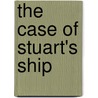 The Case of Stuart's Ship door Stan Toler