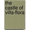 The Castle Of Villa-Flora by . Villa-Flora