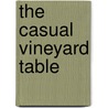 The Casual Vineyard Table by Miriam Lerner Satz