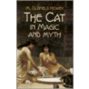The Cat In Magic And Myth by M. Oldfield Howey
