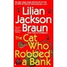 The Cat Who Robbed a Bank by Lillian Jackson Braun