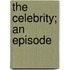 The Celebrity; An Episode