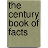 The Century Book Of Facts door Henry Woldmar Ruoff