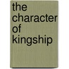 The Character of Kingship door Declan Quigley