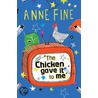 The Chicken Gave It To Me door Anne Fine